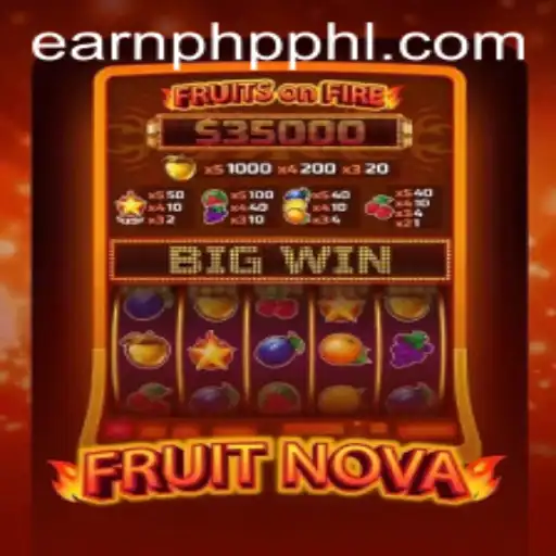 FruitNova: A Fresh Twist on Classic Gaming with EARNPHP PH Rewards